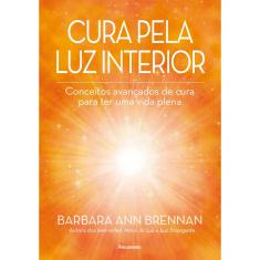Cura Pela Luz Interior - 1ª Ed.