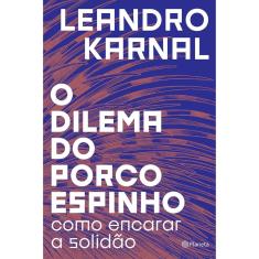 O Dilema Do Porco-espinho - 1ª Ed.