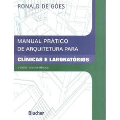Manual Pratico De Arquitetura Para Clinicas E Laboratorios - 2ª Edicao