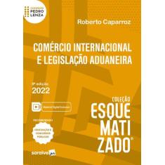 Livro - Comércio Internacional E Legislação Aduaneira Esquematizado -