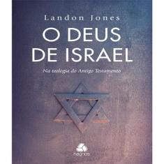 Livro Deus De Israel, O - Na Teologia Do Antigo Testamento
