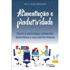 Alimentacao E produtividade - como A estrategia alimentar determina A sua P