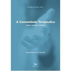 A comunidade terapêutica: Teoria, modelo e método