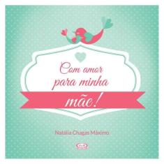 Com Amor Para Minha Mãe!