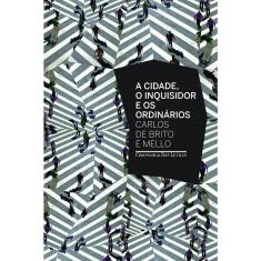 Livro - A cidade o inquisidor e os ordinários