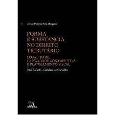 Forma e Substância no Direito Tributário: Legalidade, Capacidade Contributiva e Planejamento Fiscal (Volume 4)