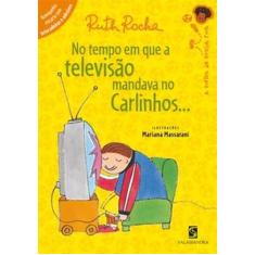 Livro - No tempo em que a televisão mandava no Carlinhos... - Salamand