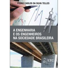 Livro - A Engenharia e os Engenheiros na Sociedade Brasileira