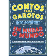 Livro - Contos Para Garotos Que Sonham Em Mudar O Mundo