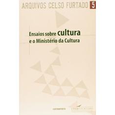 Ensaios Sobre Cultura E O Ministerio Da Cultura