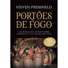 Portoes De Fogo - Um Romance Epico Sobre Leonidas E Os 300 De Esparta