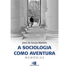 A sociologia como aventura: memórias