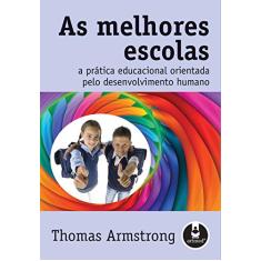 As Melhores Escolas: A Prática Educacional Orientada pelo Desenvolvimento Humano