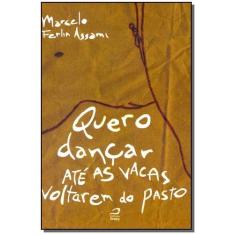 Quero Dançar Até as Vacas Voltarem do Pasto - EDITORA DRACO           