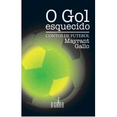 Livro - O Gol Esquecido: Contos De Futebol