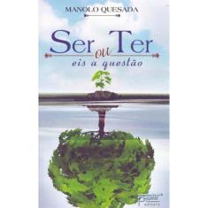 Ser ou Ter, Eis a Questão