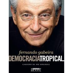 Democracia Tropical - Caderno De Um Aprendiz