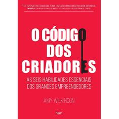 O Código dos Criadores: as Seis Habilidades Essenciais dos Grandes Empreendedores