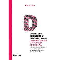 Do Desenho Industrial ao Design no Brasil: uma Bibliografia Crítica Para a Disciplina