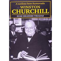 A Sutileza Bem-Humorada Winston Churchill. Suas Grandes Tiradas
