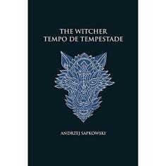 Tempo de tempestade - The Witcher - A saga do bruxo Geralt de Rívia (capa dura): Prelúdio