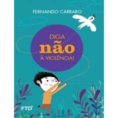 Livro - Diga Nao A Violencia! - FTD DIDATICA E LITERATURA, 1, 17.1 x 2