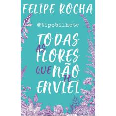 Livro - Todas as flores que não te enviei
