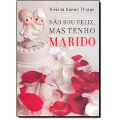 Não Sou Feliz, Mas Tenho Marido - Letraviva, 3