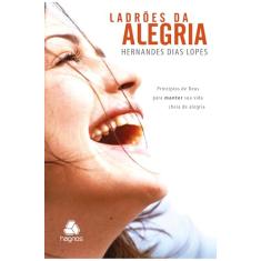 Ladrões da Alegria: Principios de Deus para manter sua vida cheia de alegria