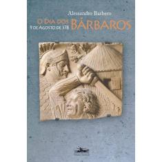 O dia dos bárbaros: 9 de agosto de 378