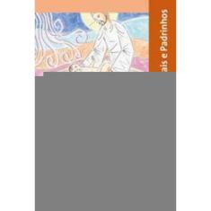 Iniciação à Vida Cristã: Batismo De Crianças - Pais e Padrinhos