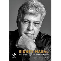 Sidney Magal: Muito mais que um amante latino