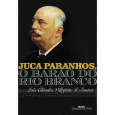 Livro Juca Paranhos, O Barao Do Rio Branco