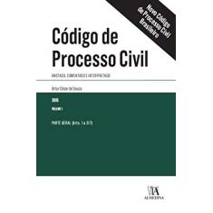 Código de Processo Civil: Anotado, Comentado e Interpretado - Parte Geral (arts. 1 a 317) (Volume 1)
