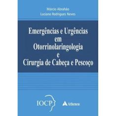 Emergências e Urgências em Otorrinolaringologia e Cirurgia de Cabeça e Pescoço - IOCP