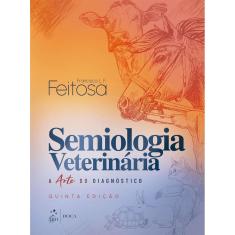 Semiologia Veterinária: a Arte do Diagnóstico