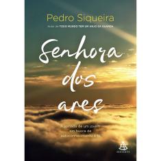 Senhora Dos Ares ¿ A Jornada De Um Jovem Em Busca De Autoconhecimento E Fé - 1ª Ed.