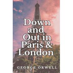 Down and Out in Paris and London