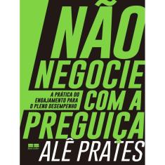 Nao Negocie Com A Preguica