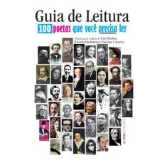 Livro - Guia De Leitura : 100 Poetas Que Você Precisa Ler