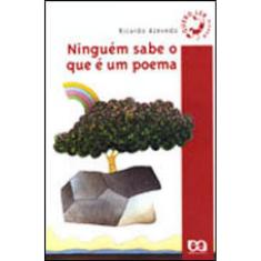 Ninguém Sabe O Que É Um Poema