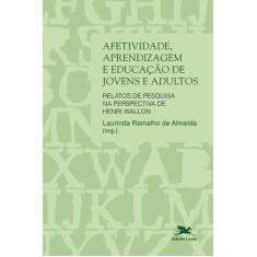 Livro - Afetividade, Aprendizagem E Educação De Jovens E Adultos