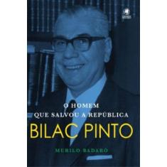 Bilac Pinto. O Homem que Salvou a República