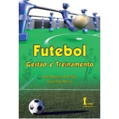 Livro Futebol: Gestão E Treinamento - Icone Editora -