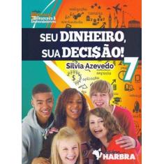 Seu Dinheiro, Sua Decisão! - 7º Ano - HARBRA, 3