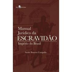 Manual jurídico da escravidão: império do Brasil