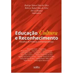 Livro - Educação, Cultura E Reconhecimento: Desafios Às Políticas Cont