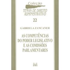 As competências do Poder Legislativo e as comissões parlamentares - 1 ed./2009