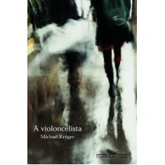 Violoncelista, a - COMPANHIA DAS LETRAS