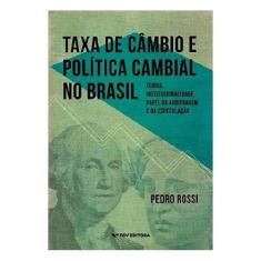 Taxa de cambio e politica cambial no brasil: teoria, institucionalidad
